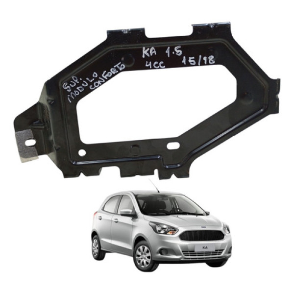 Suporte Módulo Conforto Ford Ka 1.5 4cc 2015 2016 A 2018